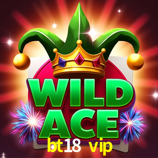 Sinta a adrenalina dos jogos de cassino com bt18 vip