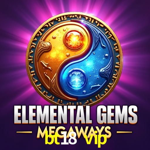 bt18 vip: Jogos de Caça-Níqueis-Altas Recompensas, Roleta-Velocidade, Blackjack-Desafios Máximos